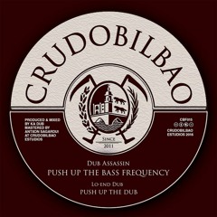 Dub Assassin & Ka Dub - Push up the bass frequency (+ Dub by Lo-End Dub)