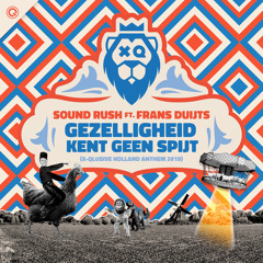 Gezelligheid Kent Geen Spijt (X-Qlusive Holland Anthem 2019) [feat. Frans Duijts]