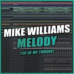 Mike Williams - Melody (Tip Of My Tongue) [FL Studio Remake] + FREE FLP