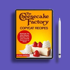 The Cheesecake Factory Copycat Recipes: Replicate The Most Wanted Recipes From Your Favorite Re