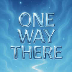 One Way There
