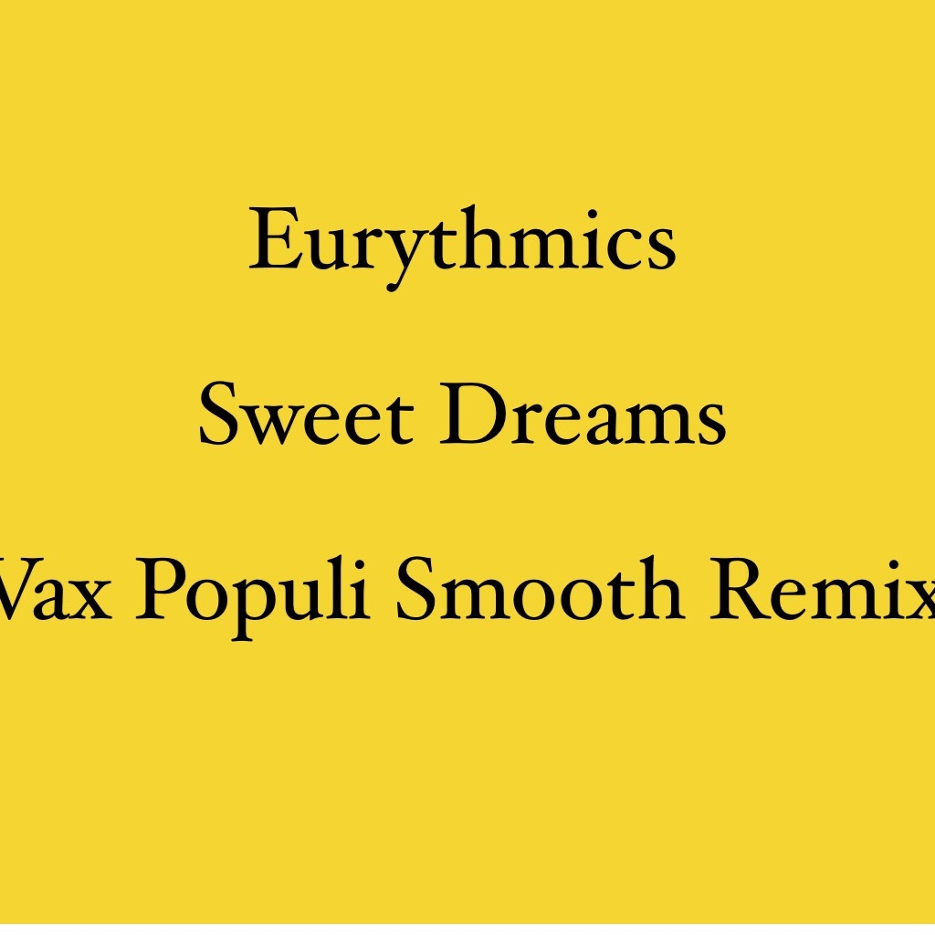 Eurythmics - Sweet Dreams  (Vax Populi Smooth Remix) episode artwork