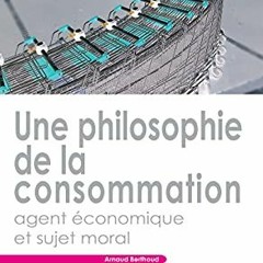 Télécharger eBook Une philosophie de la consommation: Agent économique et sujet moral (Espaces po
