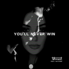 You'll Never Win (feat. Hatcher)
