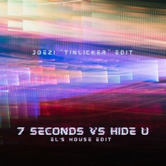 7 Seconds Vs Hide U (EL's House Edit)