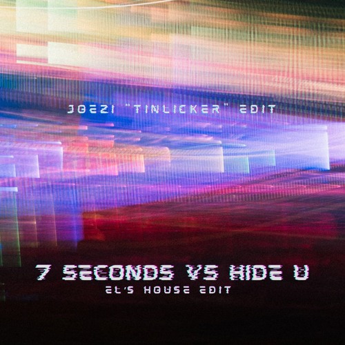 7 Seconds Vs Hide U (EL's House Edit)