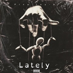 Pico Jay-p - Lately {Official Audio}