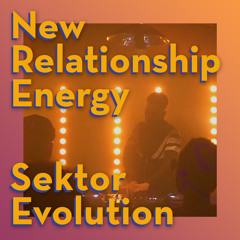 New Relationship Energy @ Sektor Evolution - Random Chosen Selection 22