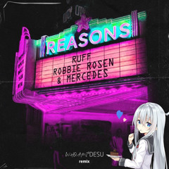 Reasons (feat. Robbie Rosen & Mercedes) (whoamidesu Remix)