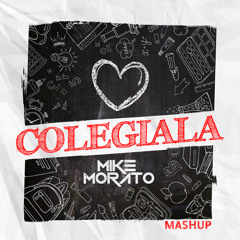 Mike Morato - Colegiala (Mashup)