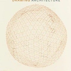 [Read] EPUB KINDLE PDF EBOOK Drawing Architecture: The Finest Architectural Drawings Through the Age