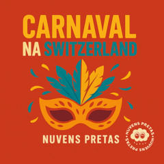 Nuvens Pretas - Carnaval Na Switzerland