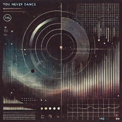 You never dance
