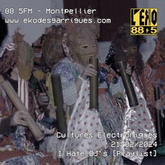 Cultures Electroniques: I Hate DJ's [21/02/2024]