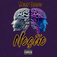 Nery Uncut - NOÇÃO