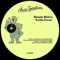 PREMIERE: Simplex Motive - Truffle Caviar [House Operations]