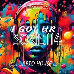 1111 MUSICA - I Got Ur Soul - Part 114 - [GLOBAL AFRO HOUSE EDITION]