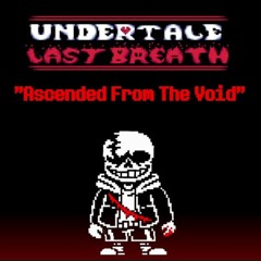 UndertaleLast Breath - Ascended From The Void [A Take On An Enigmatic Encounter][Slacked Cover]