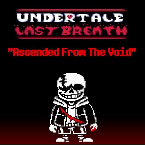 UndertaleLast Breath - Ascended From The Void [A Take On An Enigmatic Encounter][Slacked Cover]