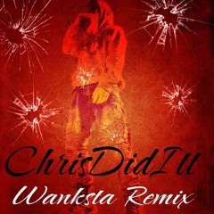 CHRISDIDITT - WANKSTA(REMIX) (Prod. HeavyLBeats)