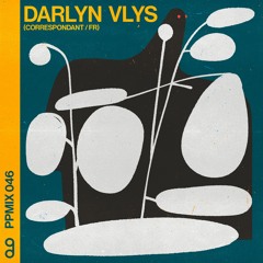 Play Pal Mix 046: Darlyn Vlys (Correspondant / FR)