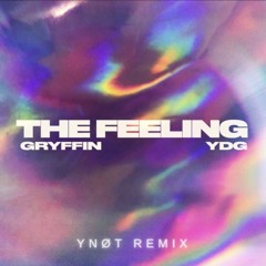 THE FEELING • GRYFFIN & YDG (YNØT REMIX)