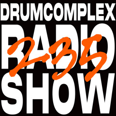 Drumcomplexed Radio Show 235 | Drumcomplex