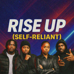 RISE UP (Self-Reliant)
