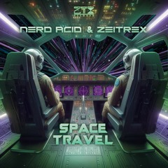 Ft. Nerd Acid - Space Travel [OUT NOW] @ZTXRECORDS