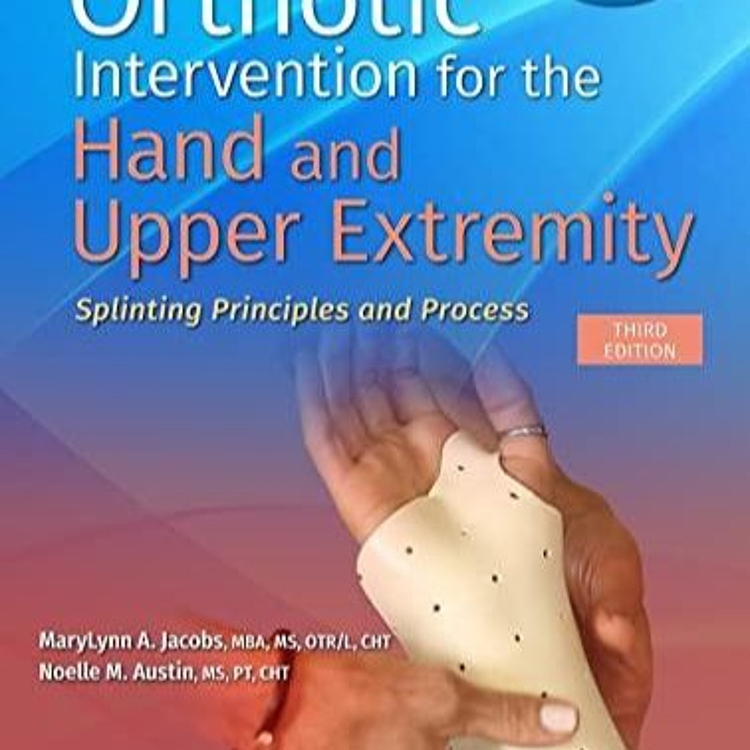 Stream PDF book Orthotic Intervention for the Hand and Upper Extremity ...