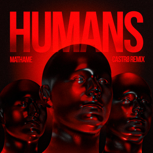 Mathame - Humans (CASTRØ Remix) [MHA]