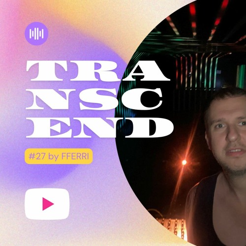 TRANSCEND #27 BY FFERRI