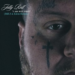 Jelly Roll "I Am Not Okay" (Bill Z & Klein Remix)