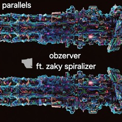 || paralells || ft. zaky spiralizer.flac