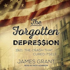 ⚡PDF❤ The Forgotten Depression: 1921: The Crash That Cured Itself