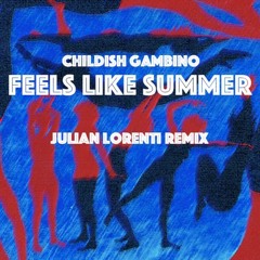 Childish Gambino - Feels Like Summer (Julian Lorenti Remix)