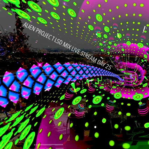 ALIEN PROJECT LSD  MIX LIVE STREAM DAY 25 YEARS MIX