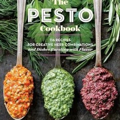 [FREE] PDF 📔 The Pesto Cookbook: 116 Recipes for Creative Herb Combinations and Dish