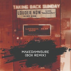 Taking Back Sunday - MakeDamnSure (BOX Remix)