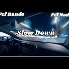 Slow Down Ft. Fcf Nado