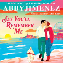 Say You'll Remember Me By Abby Jimenez, Read By Christine Lakin and Matt Lanter (Audiobook Excerpt)