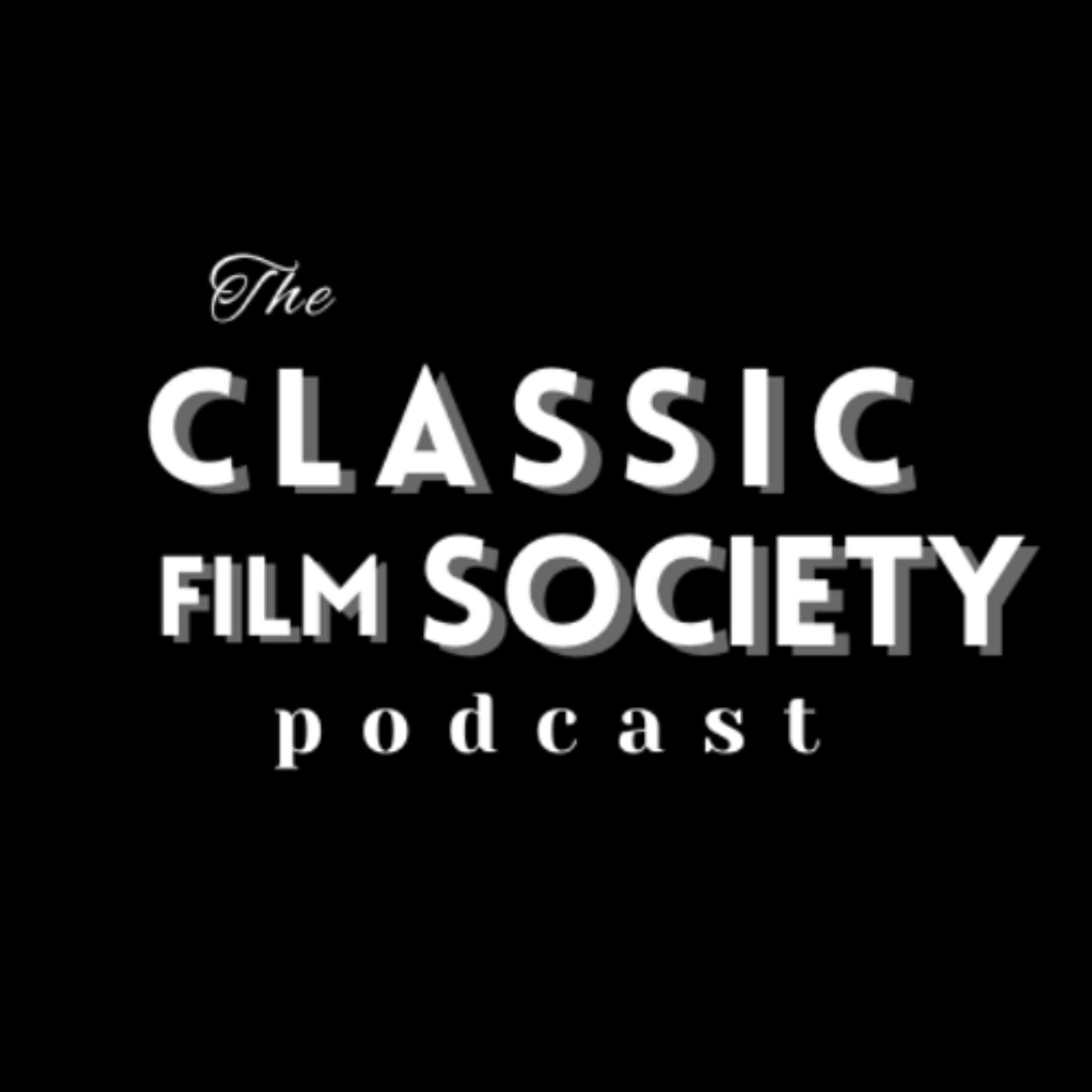 CLASSIC FILM SOCIETY - Episode 2 episode artwork