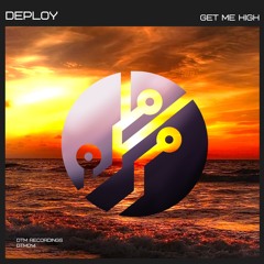 Deploy 'Get Me High' [DTM Recordings]