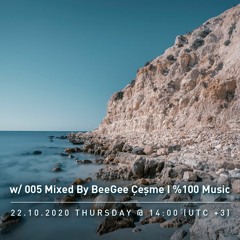 w/ 005 Mixed By BeeGee Çeşme I %100 Music