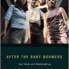 Read EPUB 📦 After the Baby Boomers: How Twenty- and Thirty-Somethings Are Shaping th