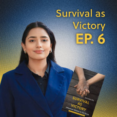 "Survival as Victory" Podcast — Episode 6