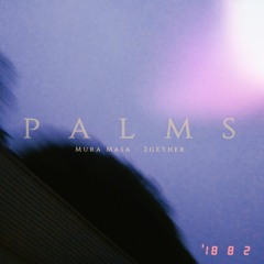 Mura Masa - 2gether (Palms Remix)
