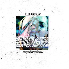 Elle Akosua - IAMGOINGTOEATYOURSOUL