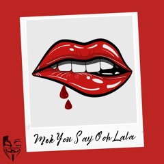 Mek You Say Ooh Lala - DR MISCHIEF