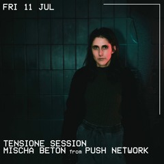 TENSIONE SESSION 023 - MISCHA BETON from PUSH NETWORK